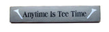 Anytime Is Tee Time, Wooden Golf Sign, Father's Day Gift