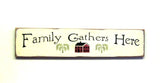 Family Gathers Here, Wooden Sign for The Home