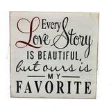 Every Love Story Is Beautiful but Ours Is My Favorite, Farmhouse Signs