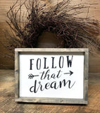 Follow That Dream, Wooden Inspirational Sign