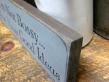 I'm Not Bossy I Just Have Good Ideas, Funny Wooden Sign