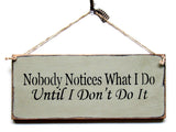 Nobody Notices What I Do
