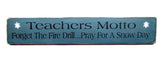 Teachers Motto, Wooden Snow Sign
