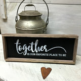 Valentines Day Gift, Together Is Our Favorite Place To Be