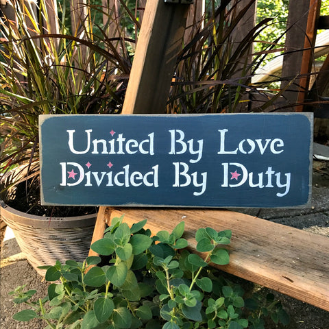 United By Love Divided By Duty, Wooden Sign