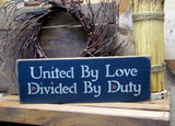 United By Love Divided By Duty, Wooden Sign