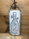 Don't Keep Things Bottled Up Drink Wine, Wooden Wine Sign