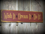 Wish It Dream It Do It, Wooden Sign