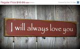 I Will Always Love You, Small Wooden Sign to Sit On A Shelf
