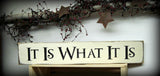 It Is What It Is, Wooden Sign, Rustic Decor