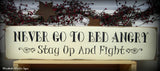 Never Go To Bed Angry Stay Up And Fight, Wooden Sign