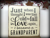 Just When I Thought I Was Too Old To Fall In Love Again I Became A Grandparent, Wooden Sign