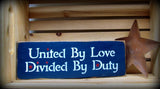 United By Love Divided By Duty, Wooden Sign