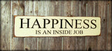Happiness Is An Inside Job, Inspirational Wood Sign