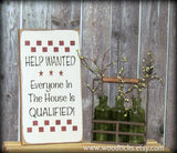 Help Wanted Everyone In The House Is Qualified, Wooden Sign