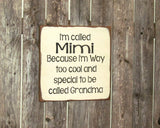 I'm Called Mimi Because I'm Way Too Cool And Special To Be Called Grandma, Wooden Family Sign
