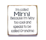 I'm Called Mimi Because I'm Way Too Cool And Special To Be Called Grandma, Wooden Family Sign