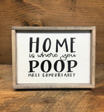 Home Is Where You Poop Most Comfortably,  Funny Bathroom Sign, Farmhouse Bathroom