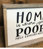 Home Is Where You Poop Most Comfortably,  Funny Bathroom Sign, Farmhouse Bathroom