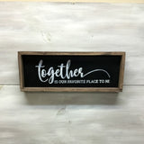 Valentines Day Gift, Together Is Our Favorite Place To Be