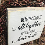 We May Not Have It All Together, Family Wooden Sign, Gift For Mom