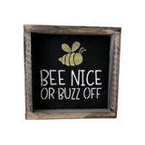 Bee Nice Or Buzz Off, Mini Bee Sign