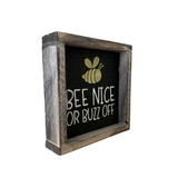 Bee Nice Or Buzz Off, Mini Bee Sign