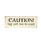 Caution Dog Can't Hold It's Licker, Wooden Sign, Dog Lover Gift