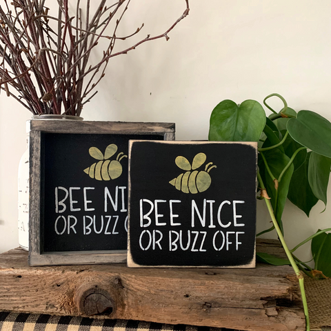Bee Nice Or Buzz Off, Mini Bee Sign