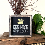 Bee Nice Or Buzz Off, Mini Bee Sign
