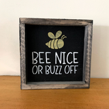 Bee Nice Or Buzz Off, Mini Bee Sign