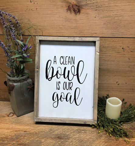 A Clean Bowl Is Our Goal, Funny Bathroom Sign – Woodticks Wood'n Signs
