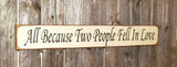 All Because Two People Fell  In Love, Wooden Sign