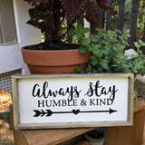 Always Stay Humble And Kind, Framed Wooden Sign