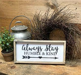 Always Stay Humble And Kind, Framed Wooden Sign