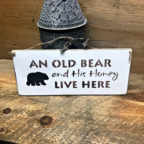 An Old Bear And His Honey Live Here, Wooden Welcome Sign