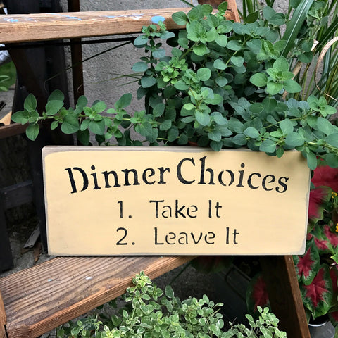 Dinner Choices Take It Or Leave It, Wooden Sign