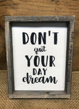 Don't Quit Your Day Dream, Inspirational Sign