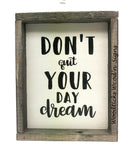 Don't Quit Your Day Dream, Inspirational Sign