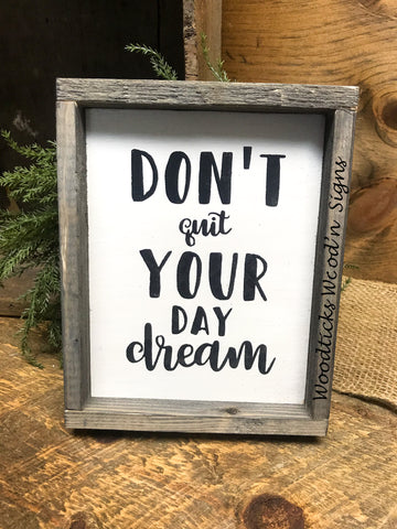 Don't Quit Your Day Dream, Inspirational Sign