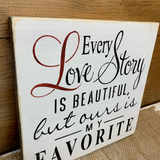 Every Love Story Is Beautiful but Ours Is My Favorite, Farmhouse Signs