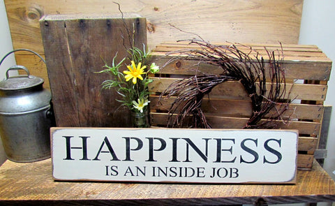 Happiness Is An Inside Job