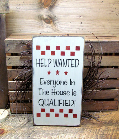 Help Wanted Everyone In The House Is Qualified, Wooden Sign