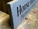 House Built In The 1800's, Wooden Funny Sign