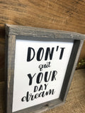 Don't Quit Your Day Dream, Inspirational Sign