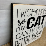 I Work Hard So My Cat Can Have A Better Life, Cat Lover Gift Idea