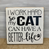 I Work Hard So My Cat Can Have A Better Life, Cat Lover Gift Idea