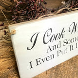I Cook With Wine Sometimes I Even Put It In The Food, Wine Sign