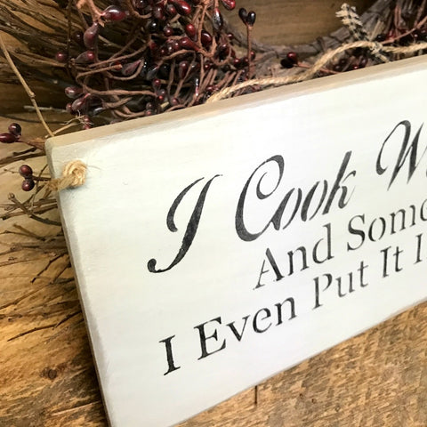 I Cook With Wine Sometimes I Even Put It In The Food – Woodticks Wood'n ...