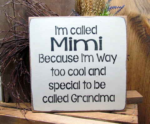 I'm Called Mimi Because I'm Way Too Cool And Special To Be Called Grandma, Wooden Family Sign